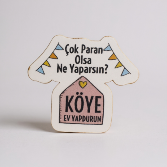 Çok Paran Olsa Ne Yaparsın Köye Ev Yaptırın Magnet